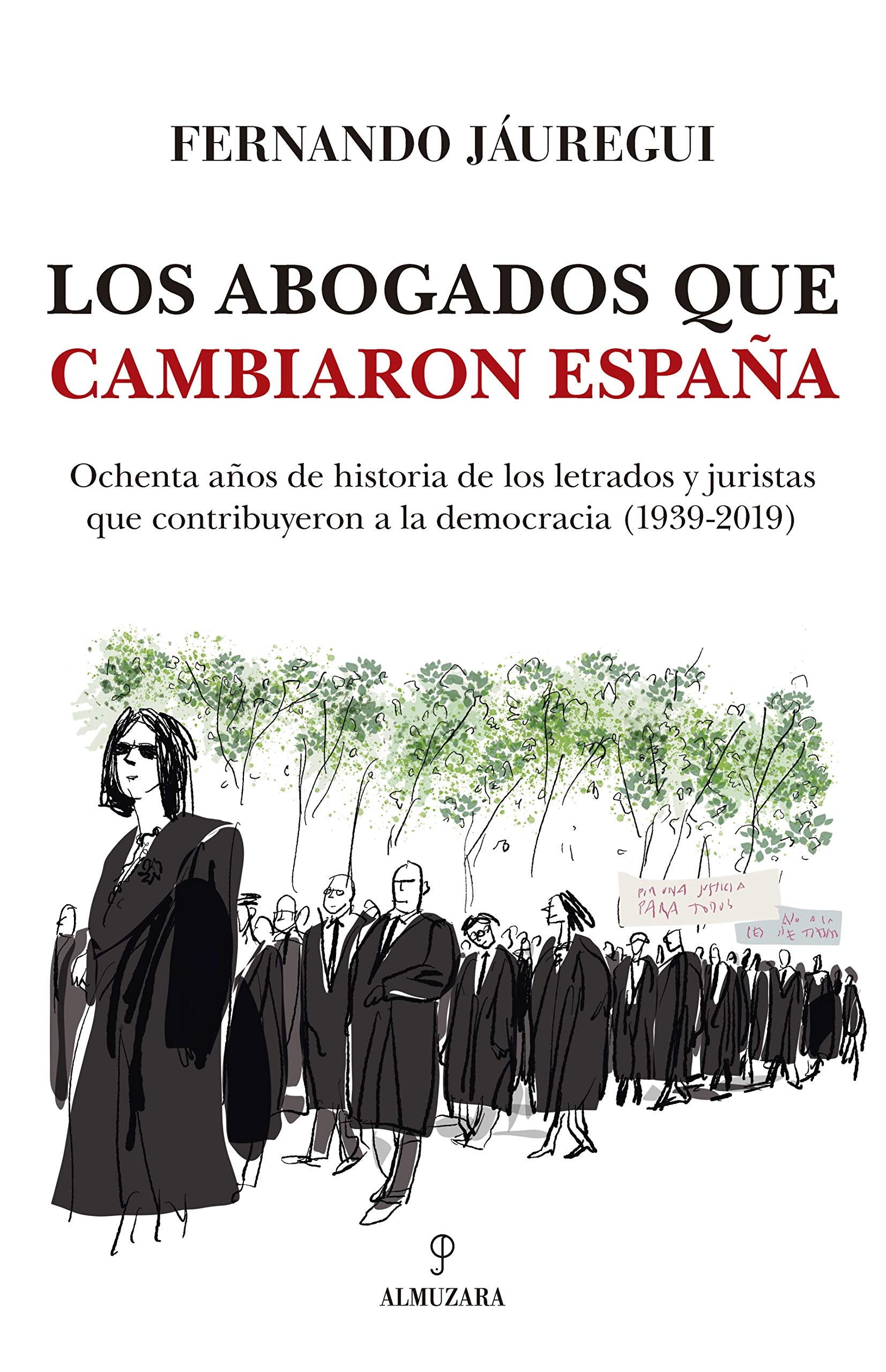 Los abogados que cambiaron España: Ochenta años de historia de los letrados y juristas que contribuyeron a la democracia (1939-2019) book