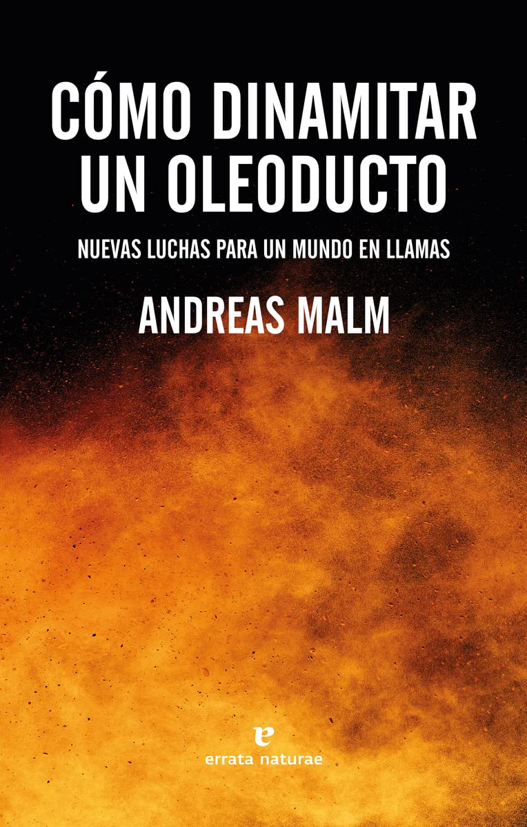 Cómo dinamitar un oleoducto: Nuevas luchas para un mundo en llamas book