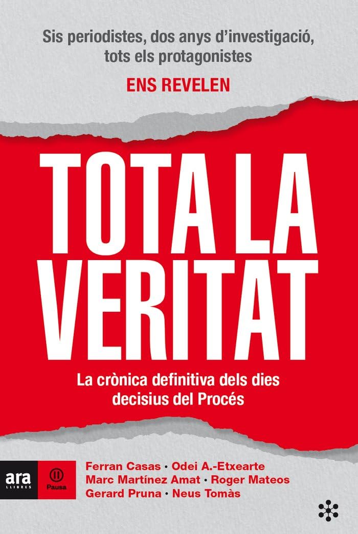Tota la veritat : La crònica definitiva dels dies decisius del Procés Books