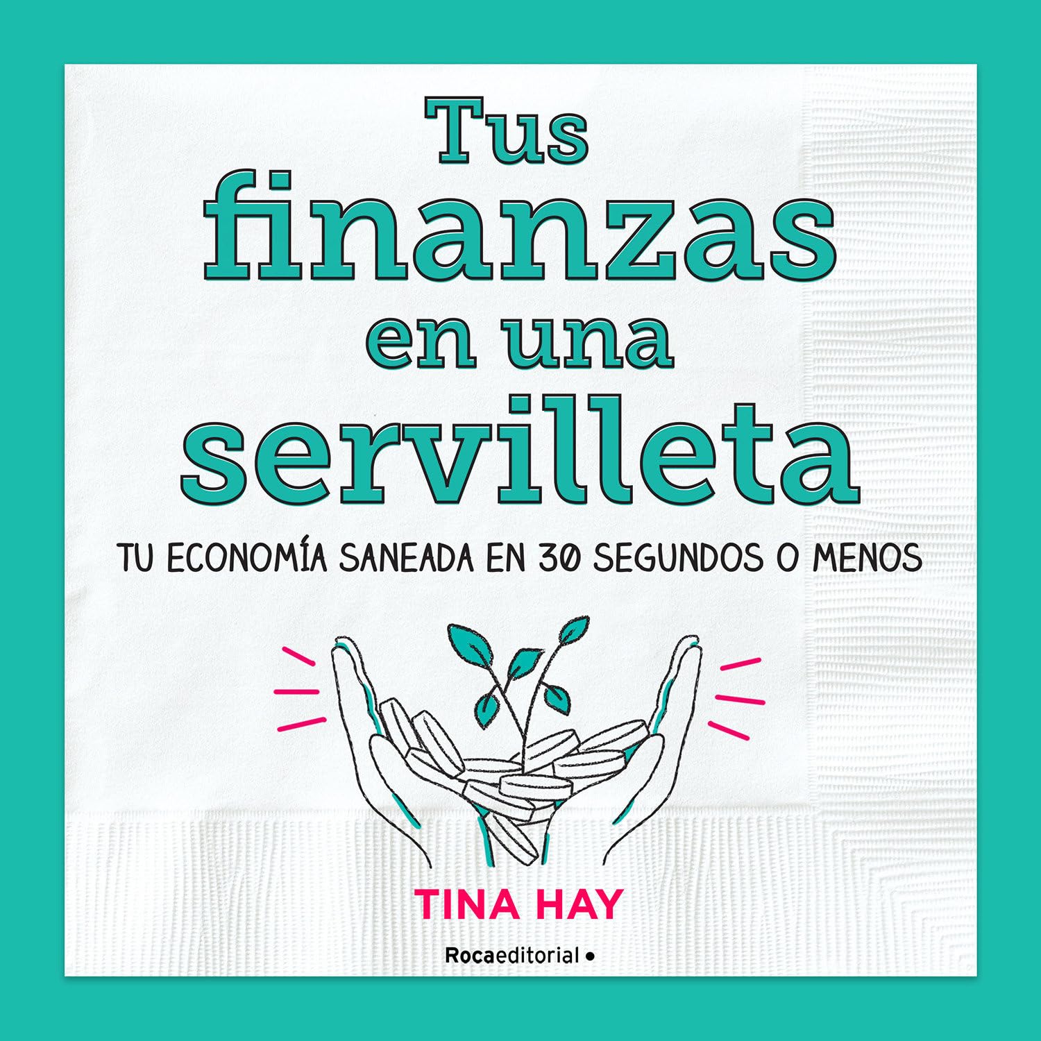 Tus finanzas en una servilleta: Tu economía saneada en 30 segundos o menos (No ficción) Business, Finance & Career