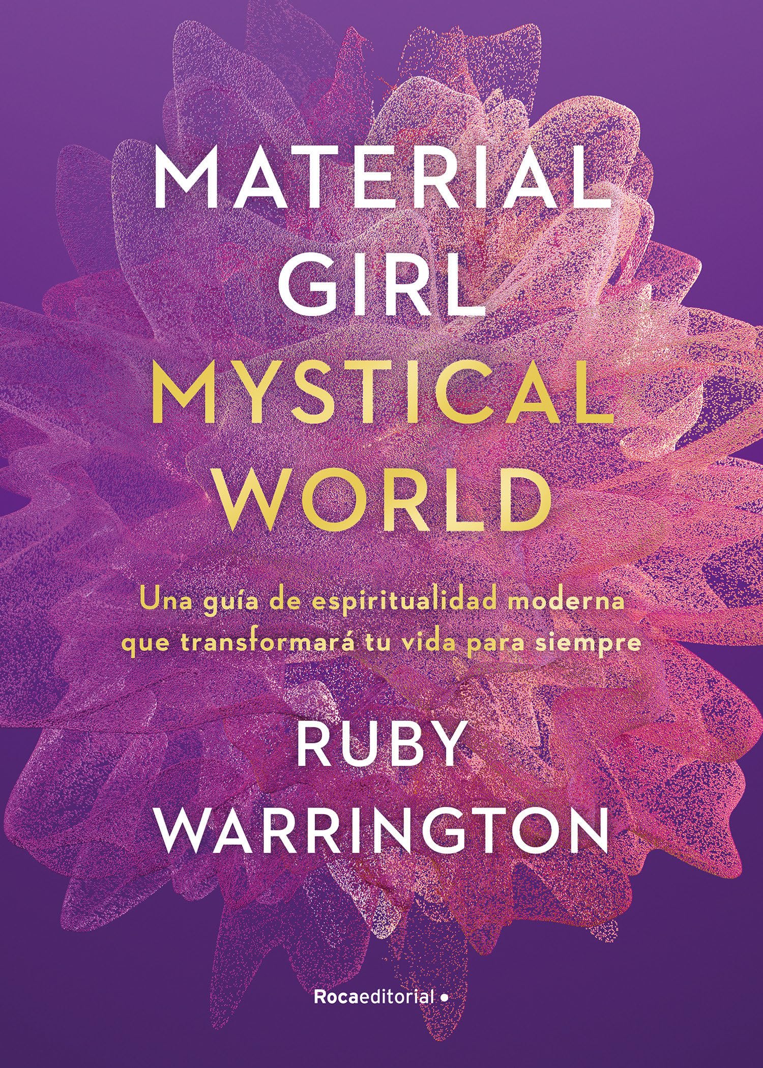 Material Girl. Mystical World: Una guía de espiritualidad moderna que transformará tu vida para siempre (Now Age) Lifestyle