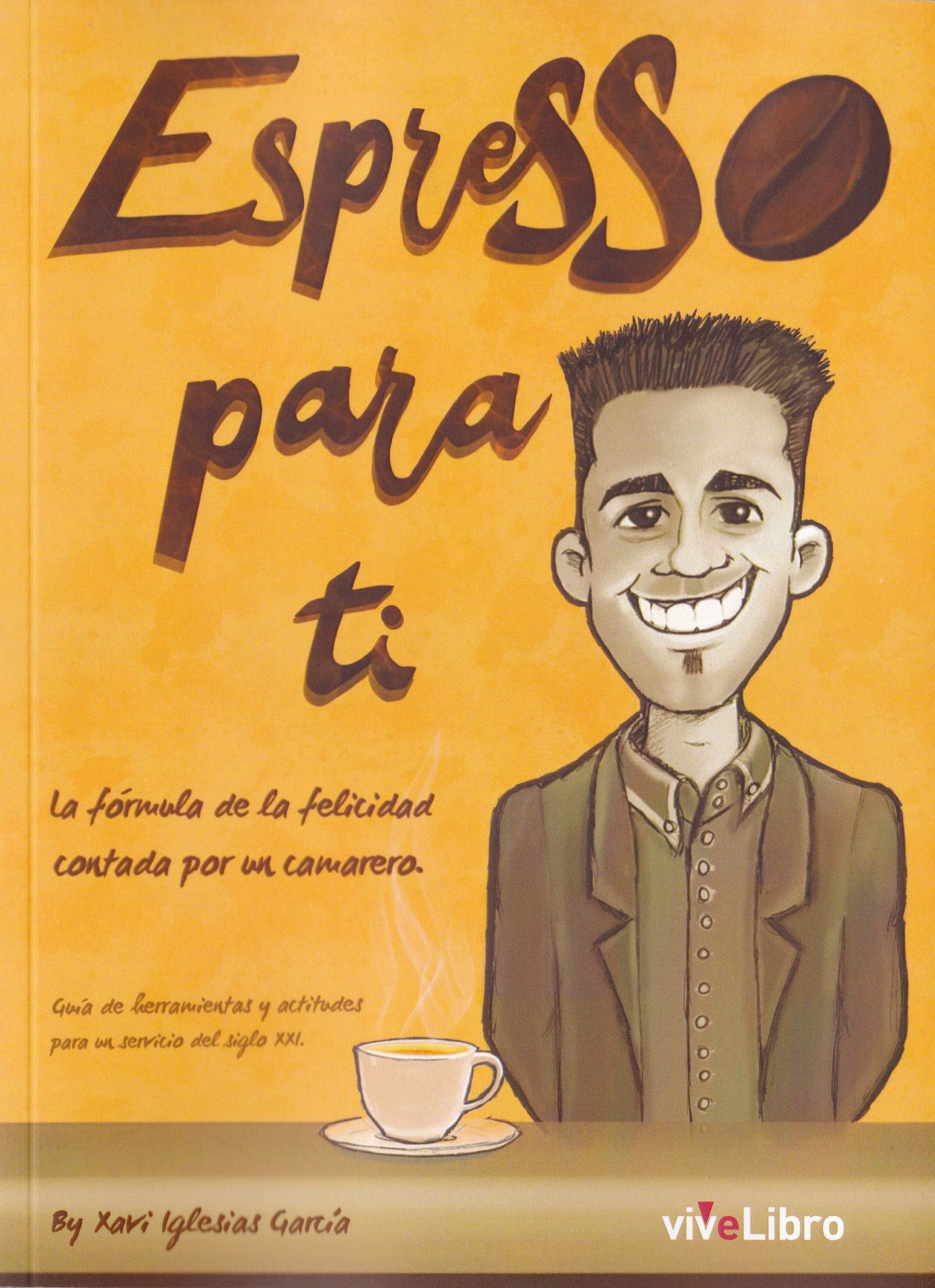 Espresso para ti: La fórmula de la felicidad contada por un camarero Books
