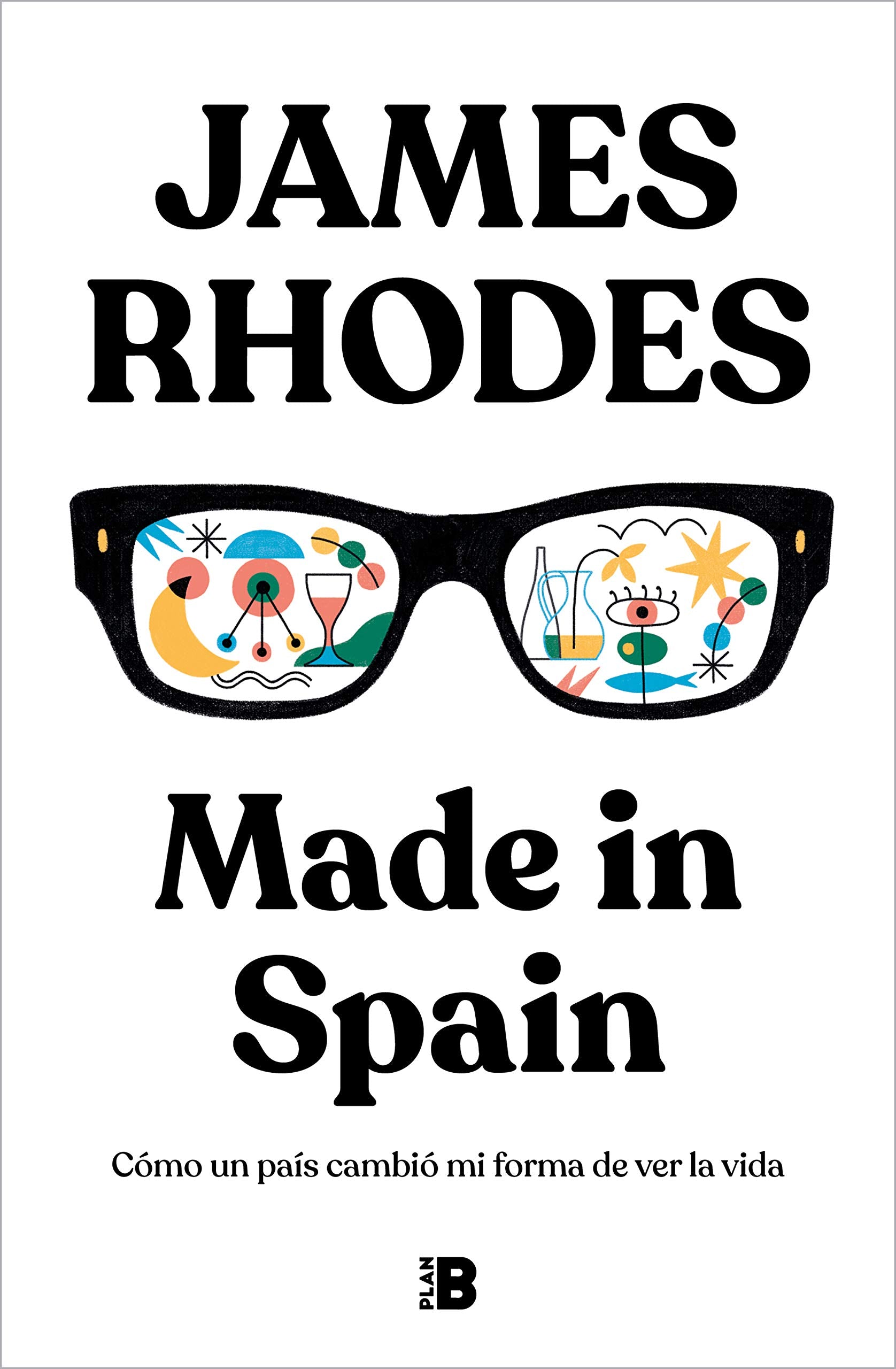 Made in Spain: Como Un Pais Cambio Mi Forva De Ver La Vida book