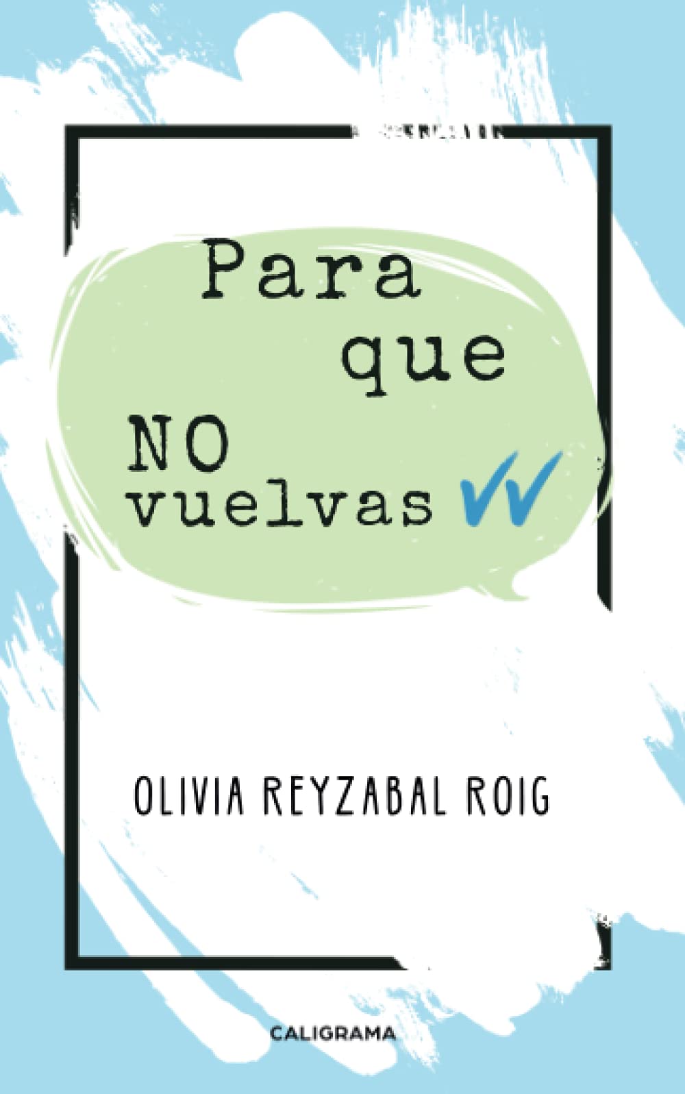 Para que no vuelvas (Caligrama) Contemporary literature