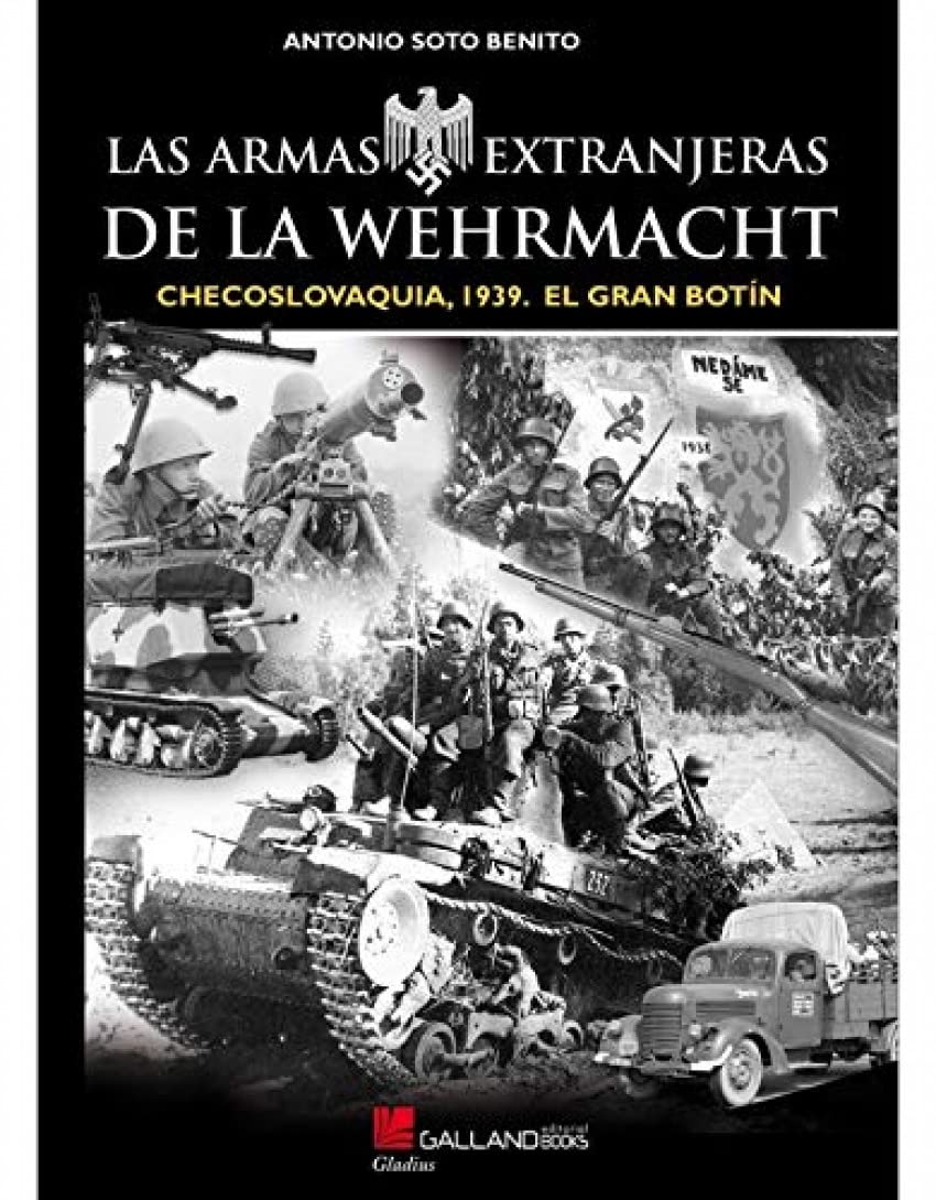 Las armas extranjeras de la Wehrmacht.: Checoslovaquia, 1939. El gran botín. (Gladius, Band 0) Poetry