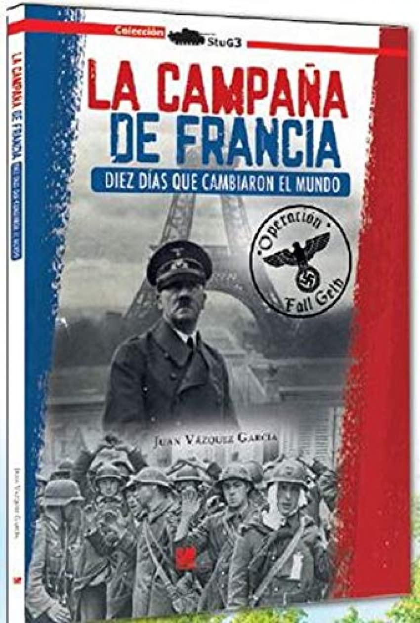 La campaña de Francia.: Diez días que cambiaron el mundo book
