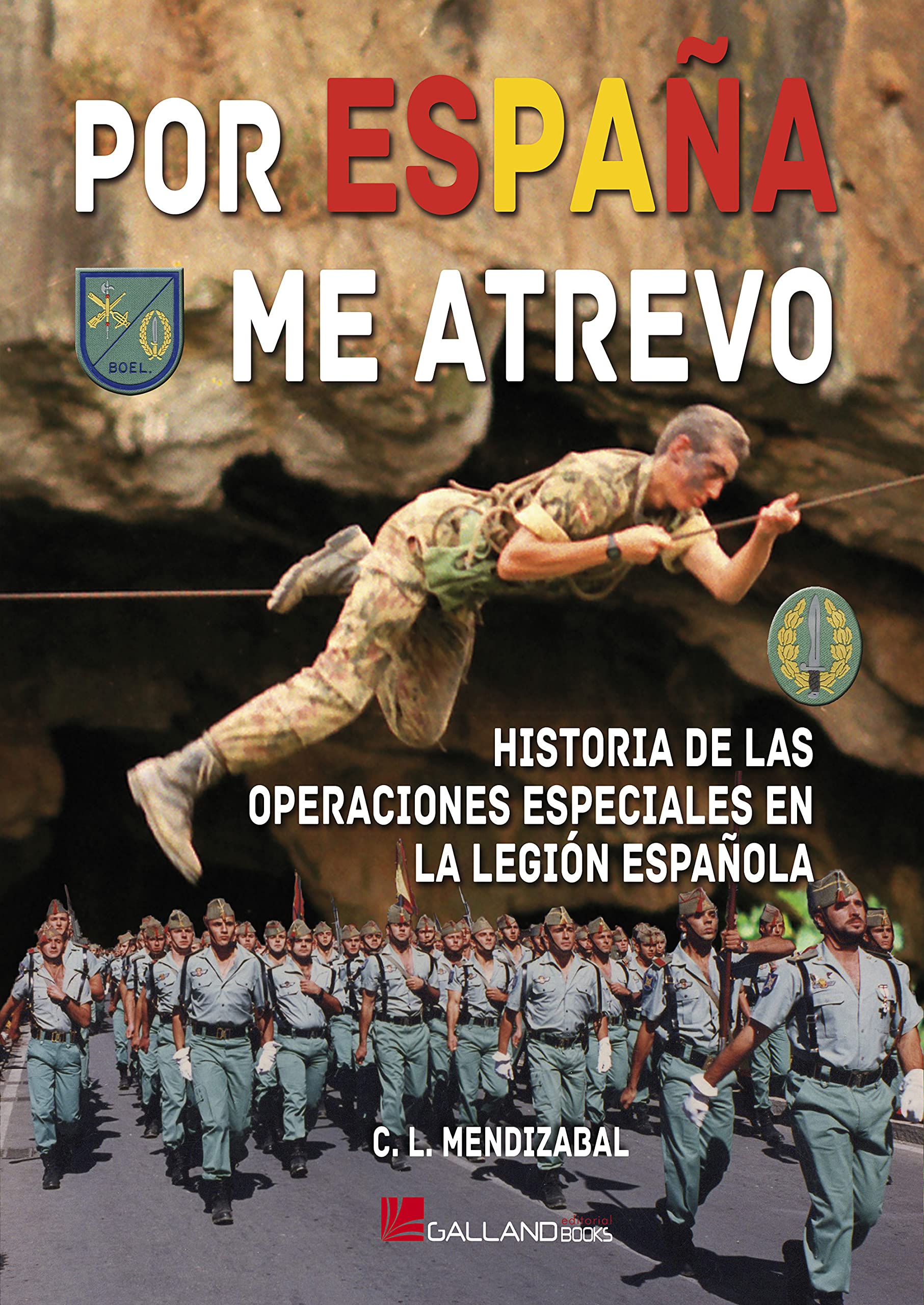 Por España me atrevo : historia de las operaciones especiales en la Legión española Politics & History
