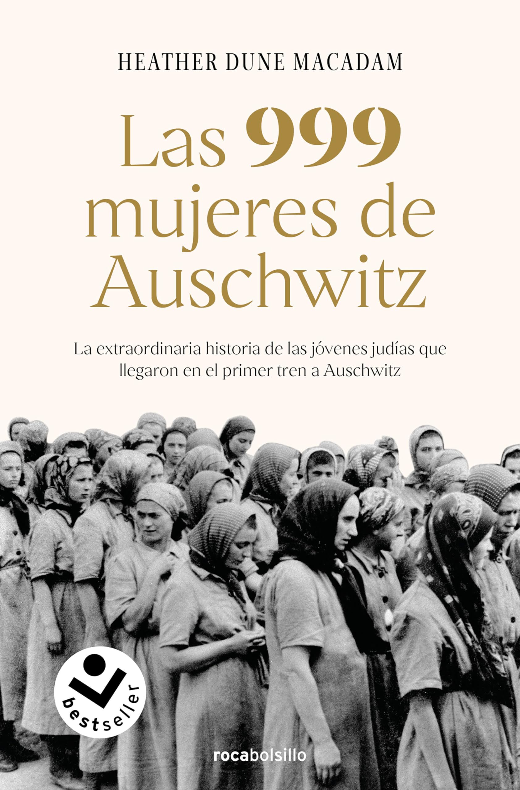 Las 999 Mujeres de Auschwitz: La Extraordinaria Historia de Las Jóvenes Judías Que Llegaron En El Primer Tren a Auschwitz / 999: The Extraordinary Young Women Poetry