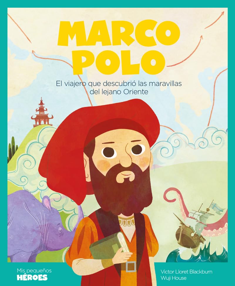 Marco Polo : el viajero que descubrió las maravillas del lejano Oriente: El viajero que descubrió las maravillas del lejano Oriente | Cuentos para ... los inspiraron. (Mis pequeños héroes, Band 2) Social Sciences