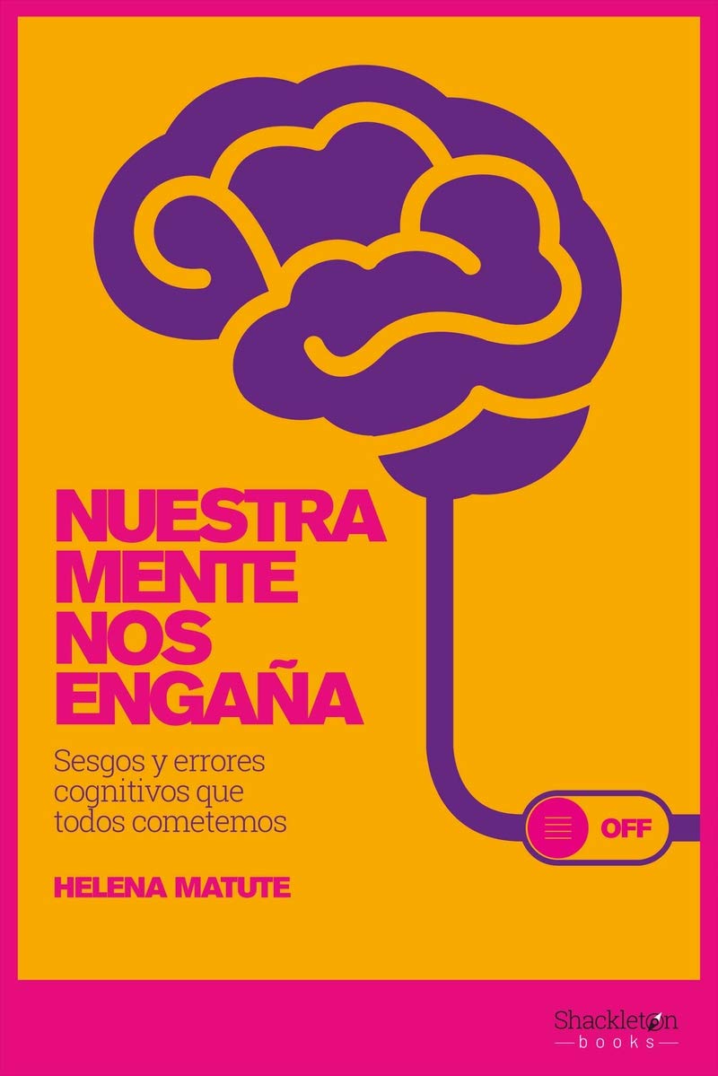 Nuestra mente nos engaña: Sesgos y errores cognitivos que todos cometemos book
