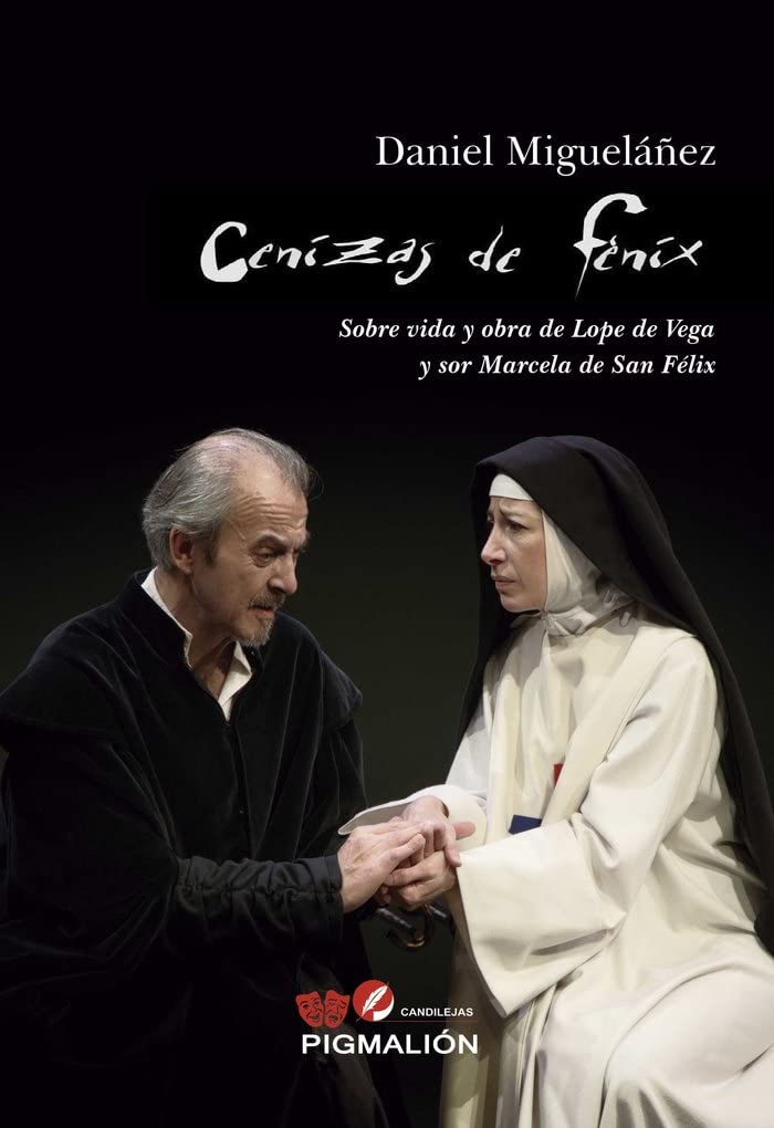 Cenizas de Fénix: Sobre vida y obra de Lope de Vega y sor Maecela de San Félix book