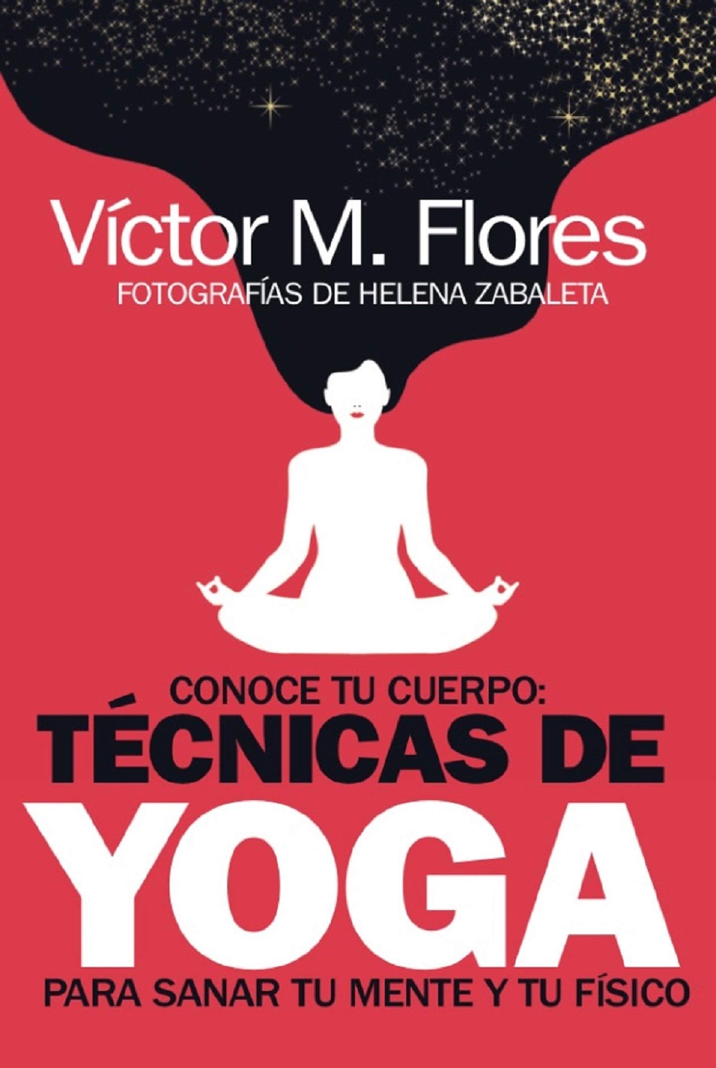 Conoce tu cuerpo: técnicas de yoga para sanar tu mente y tu físico (Salud y bienestar) Health, Nutrition & Fitness