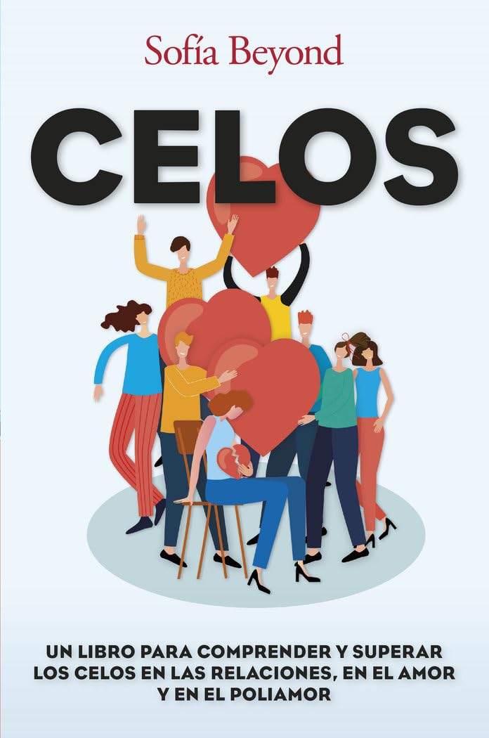 Celos: Un libro para comprender y superar los celos en las relaciones, en el amor y en el poliamor (Desarrollo personal) Parents & Children