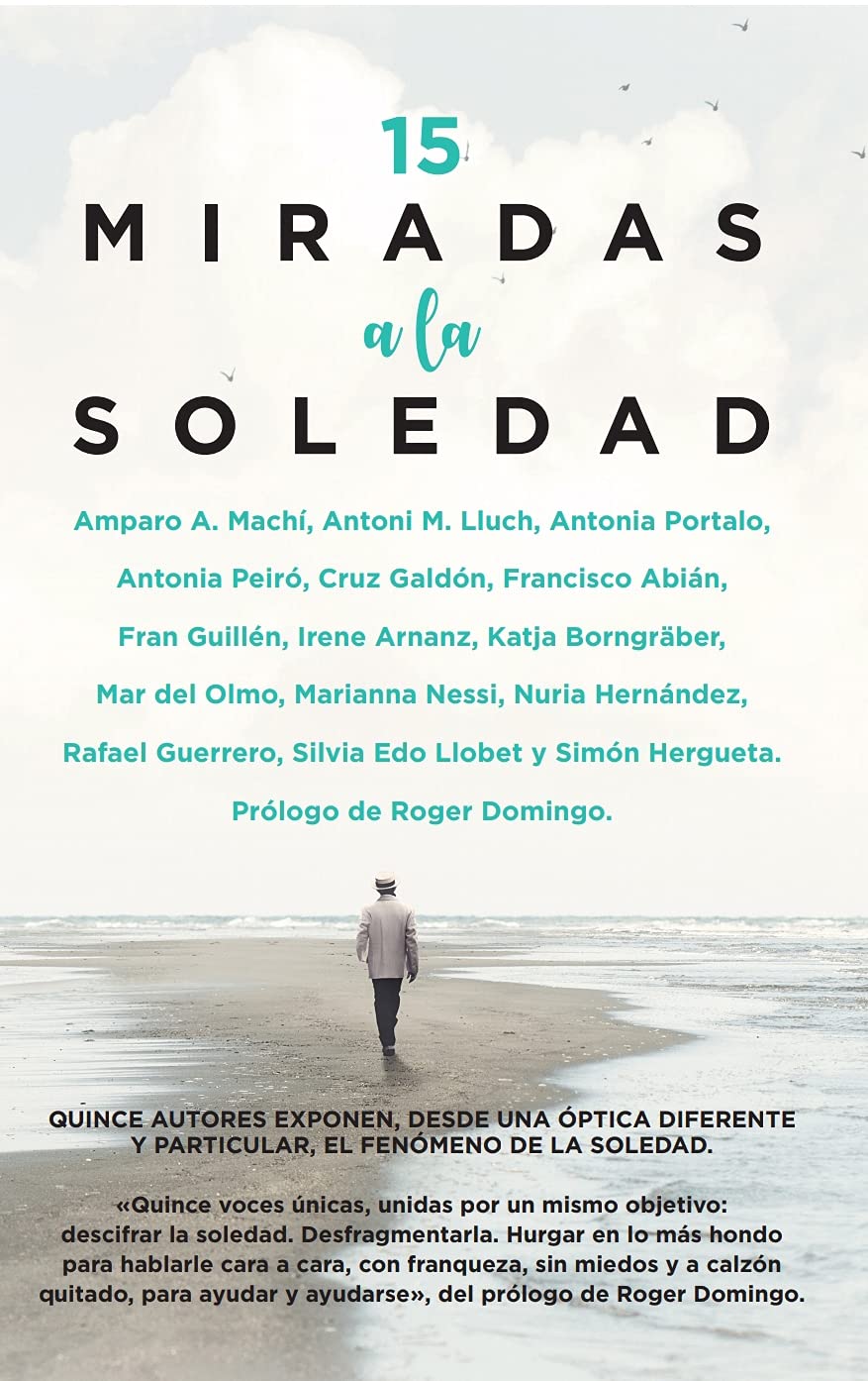 15 Miradas a la soledad: Quince autores analizan, desde una óptica diferente y particular, la parte más positiva de la soledad. book