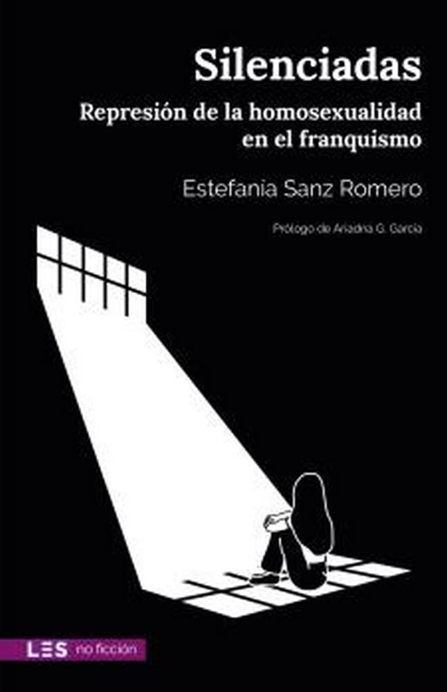 Silenciadas: Represión de la homosexualidad en el franquismo (No ficción, Band 3) Books