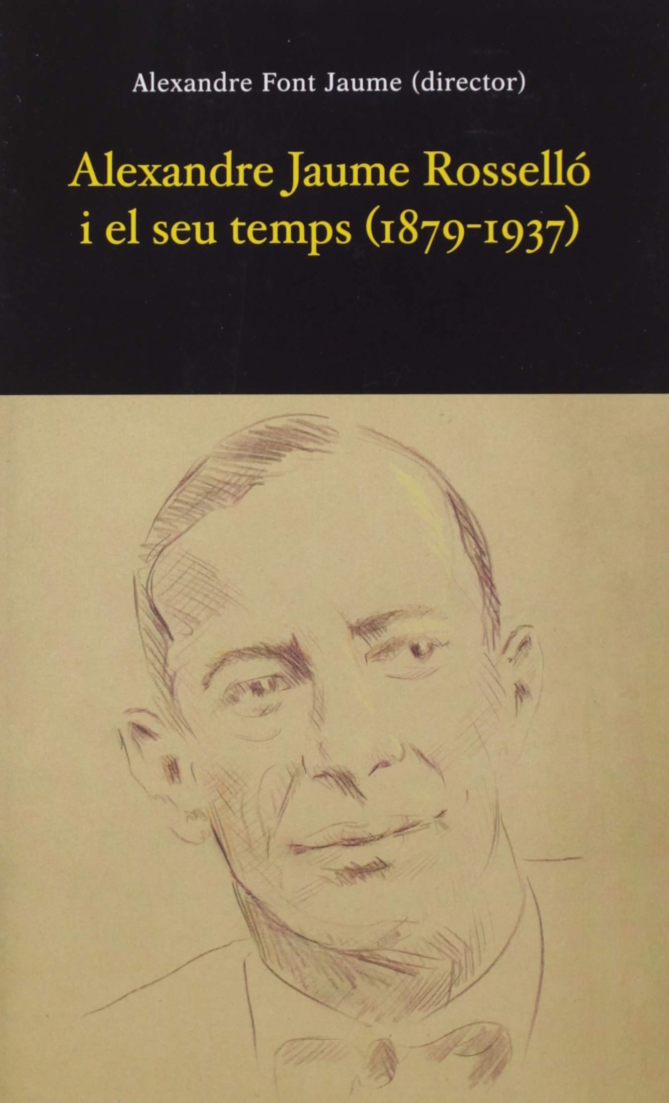 Alexandre Jaume Rosselló i el seu temps (1879-1937) (Obres completes Alexandre Jaume Rosselló, Band 6) Politics & History