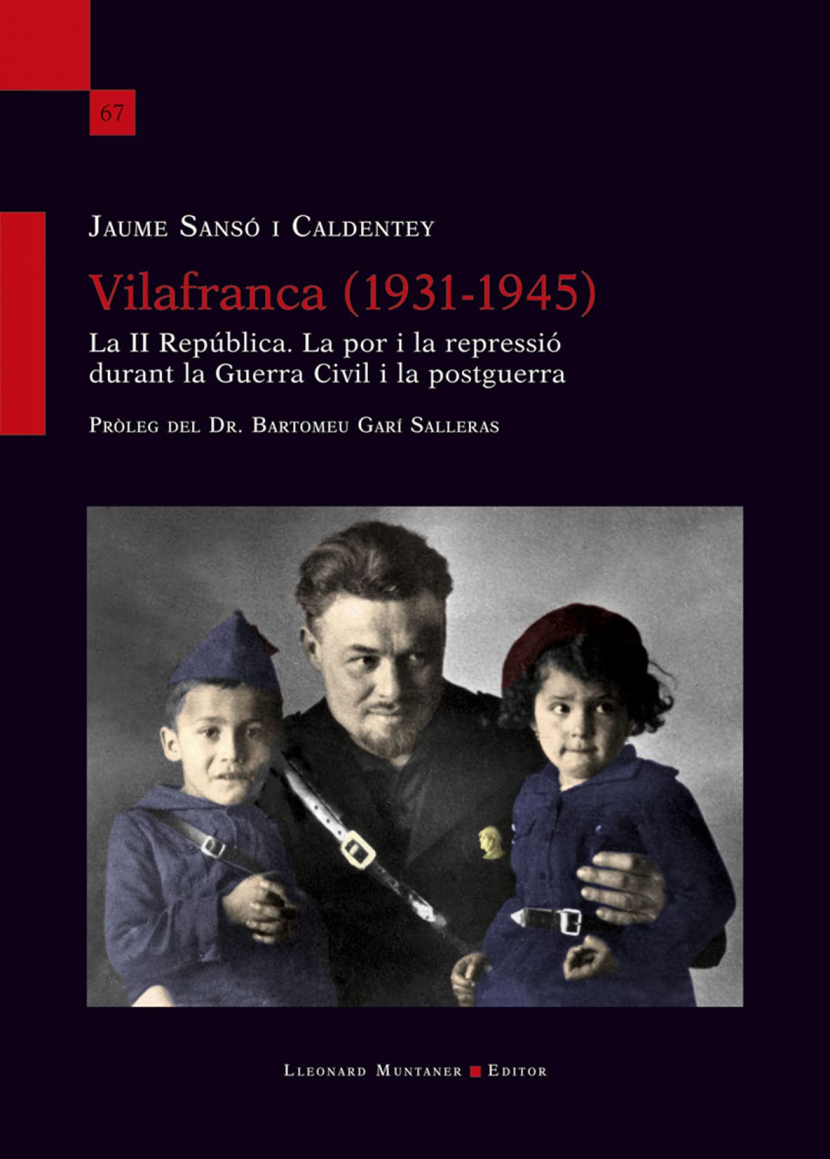 Vilafranca 1931-1945: La II República. La por i la repressió durant la Guerra Civil i la postguerra (L'Arjau, Band 67) Books