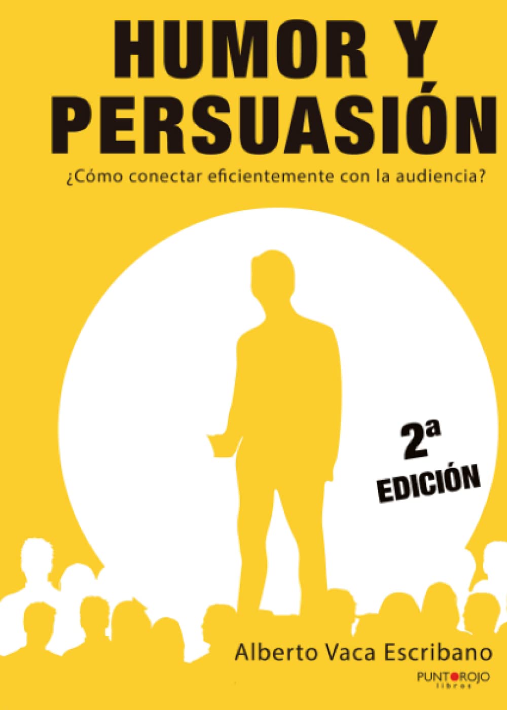 Humor y persuasión. ¿Cómo conectar eficientemente con la audiencia?: 2ª Edición Business, Finance & Career