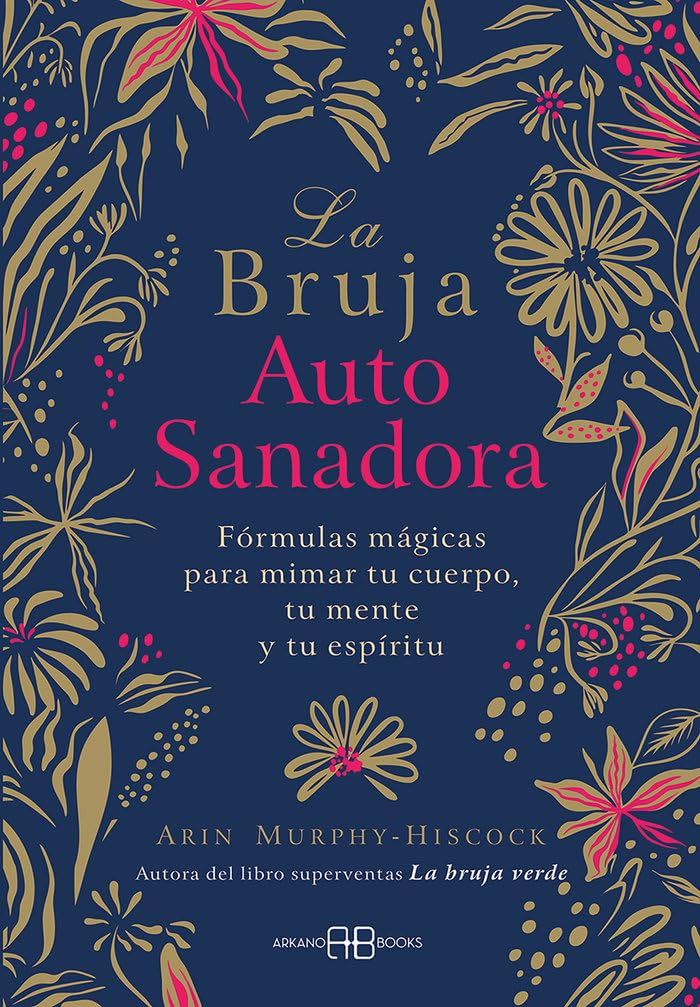 La bruja autosanadora : fórmulas mágicas para mimar tu cuerpo, tu mente y tu espíritu book