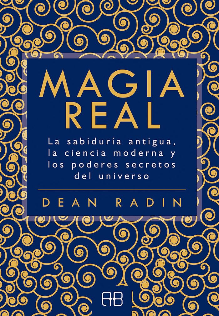 Magia real: La sabiduría antigua, la ciencia moderna y los poderes secretos del universo book