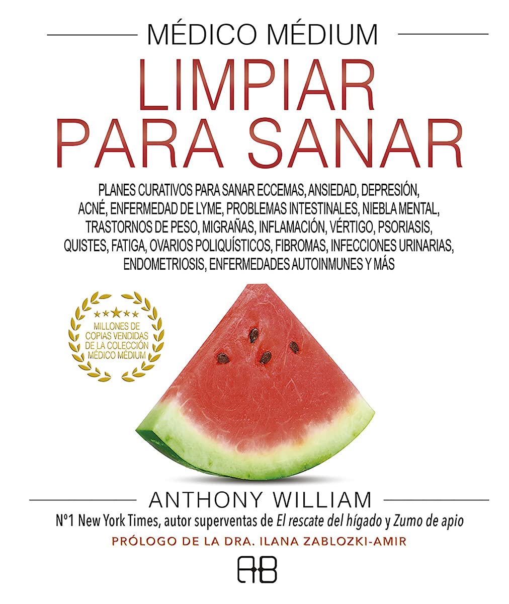 Médico Médium, Limpiar para sanar: Planes curativos para sanar eccemas, ansiedad, depresión, acné, enfermedad de Lyme, problemas intestinales, niebla ... endometriosis, enfermedades autoinmunes y más book