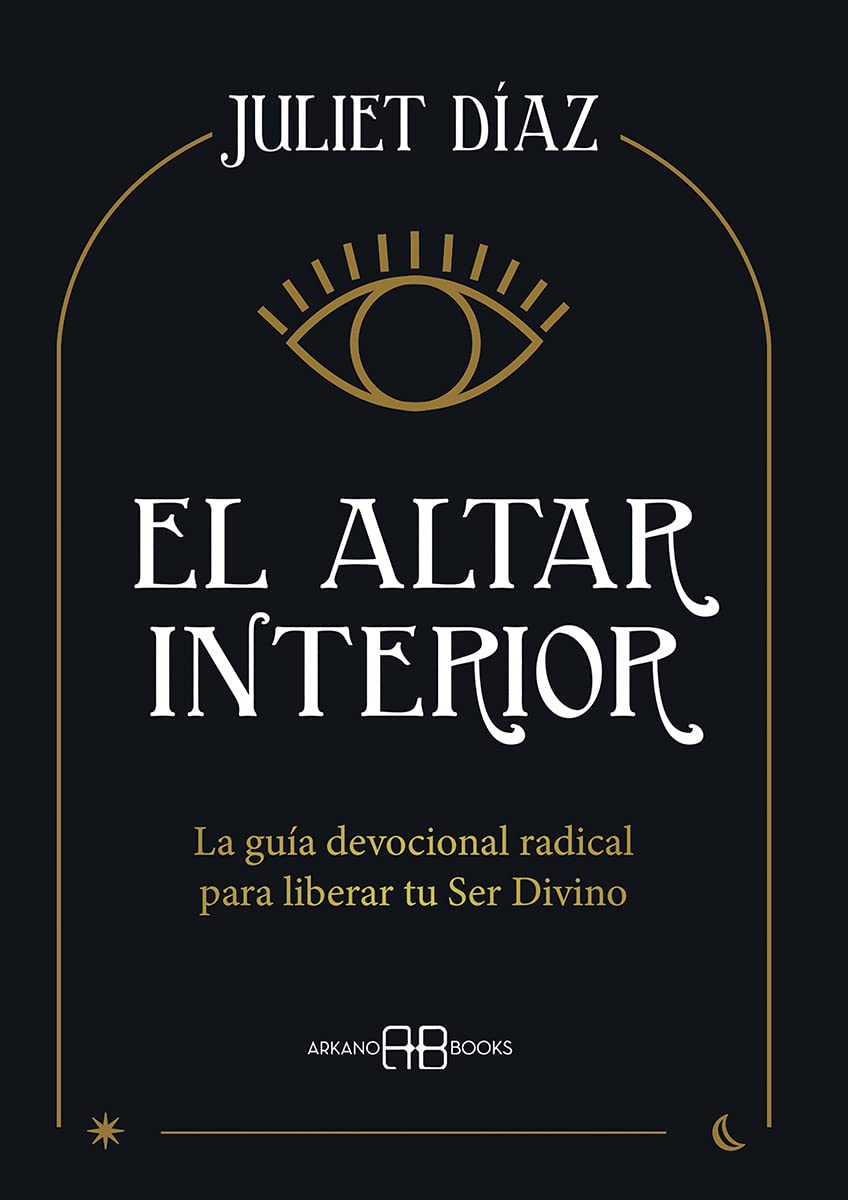 El altar interior: La guía devocional radical para liberar tu Ser Divino Religion & Esotericism