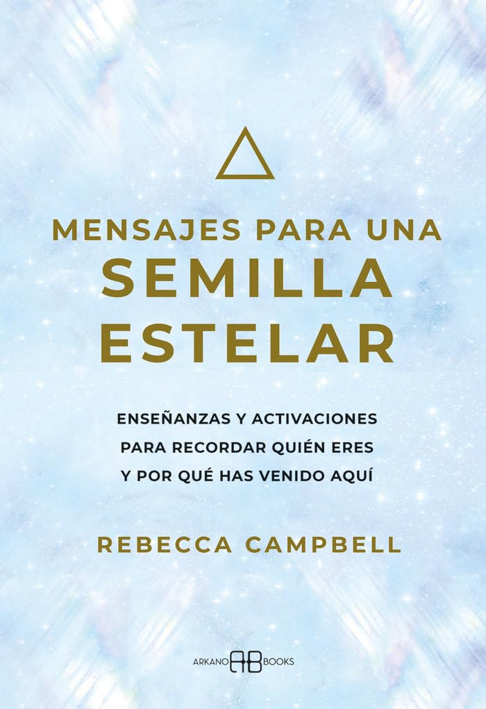 Mensajes para una semilla estelar: Enseñanzas y activaciones para recordar quién eres y por qué has venido aquí Lifestyle