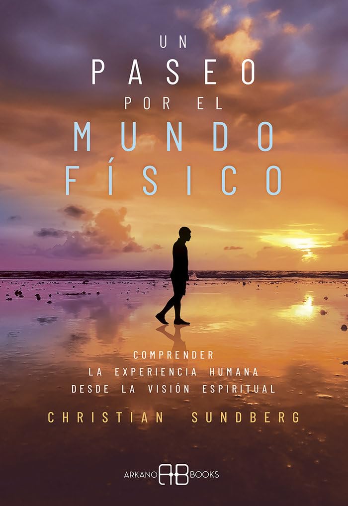Un paseo por el mundo físico: Comprender la experiencia humana desde la visión espiritual book