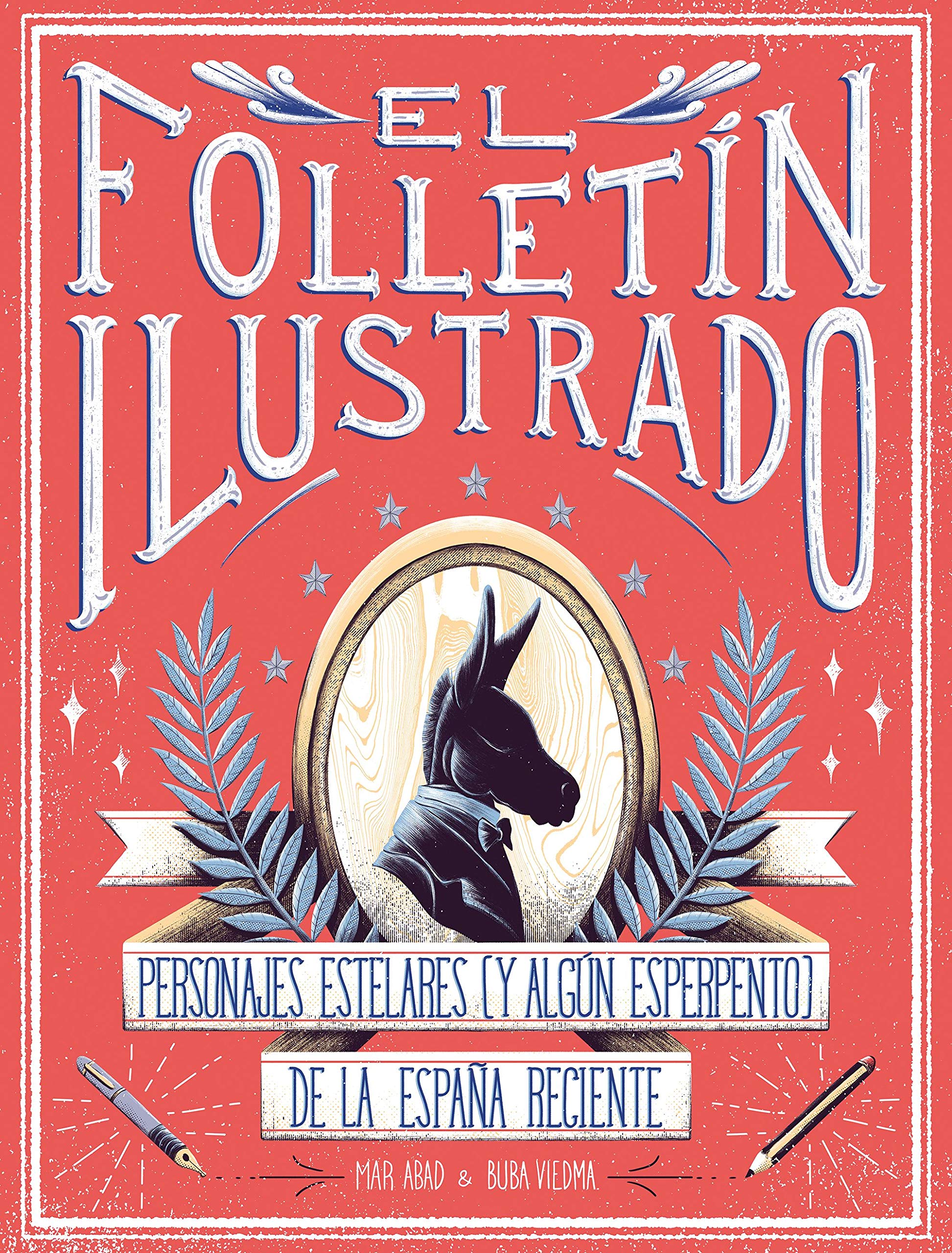 El folletín ilustrado: Personajes estelares (y algún esperpento) de la España reciente (Ilustración) Politics & History