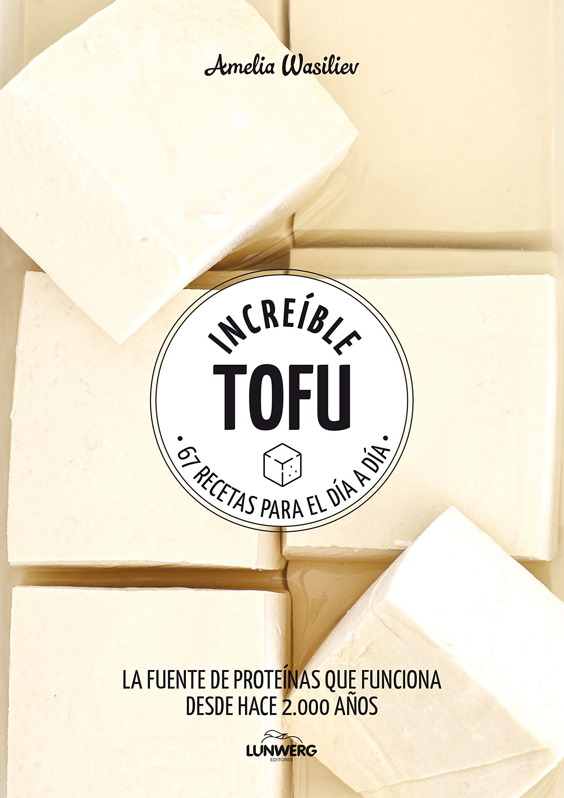 Increíble tofu: 67 recetas para el día a día book
