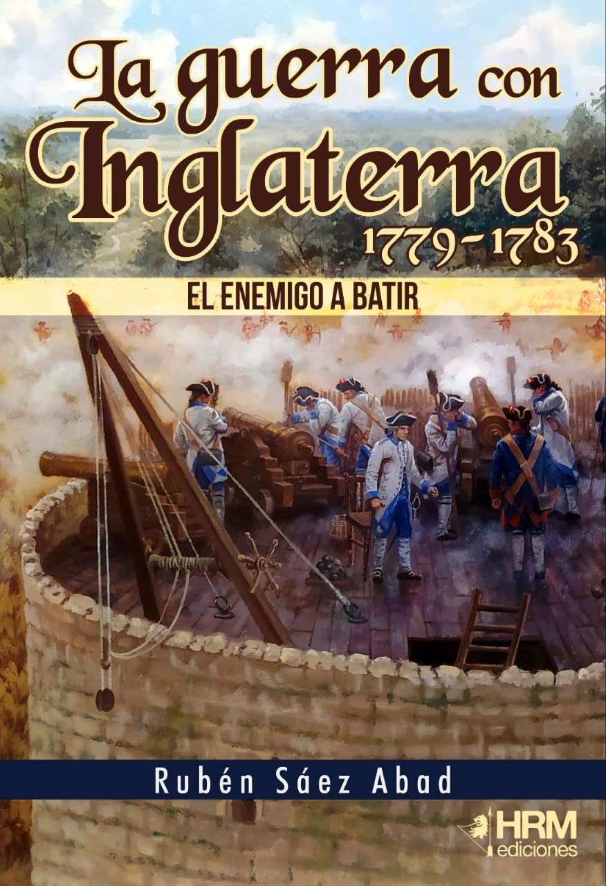 La Guerra con Inglaterra, 1779-1783: El Enemigo a Batir Social Sciences