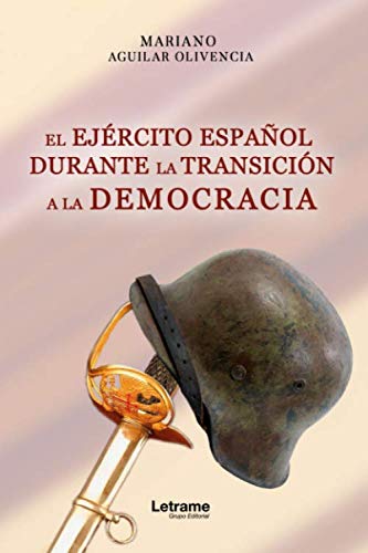 El ejército español durante la transición a la democracia (Historia, Band 1) Politics & History
