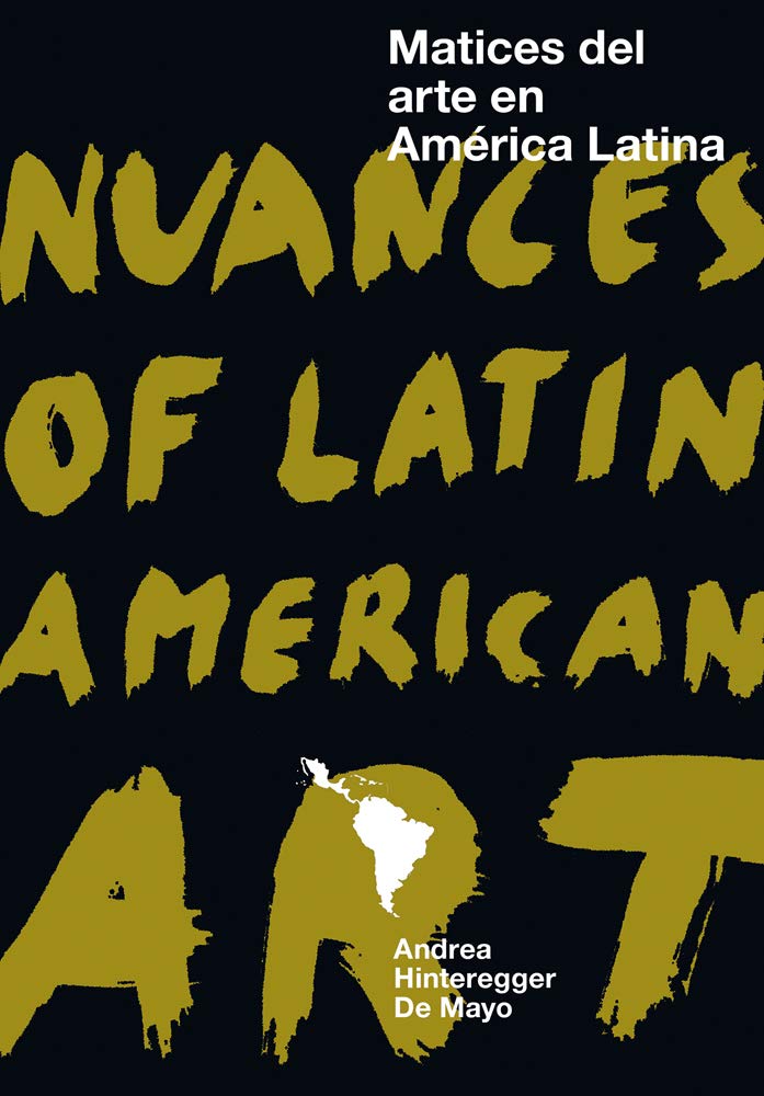 Nuances of Latin American Art: Matices del arte en America latina: Matices del arte en América latina (Arte y Fotografía) Business, Finance & Career