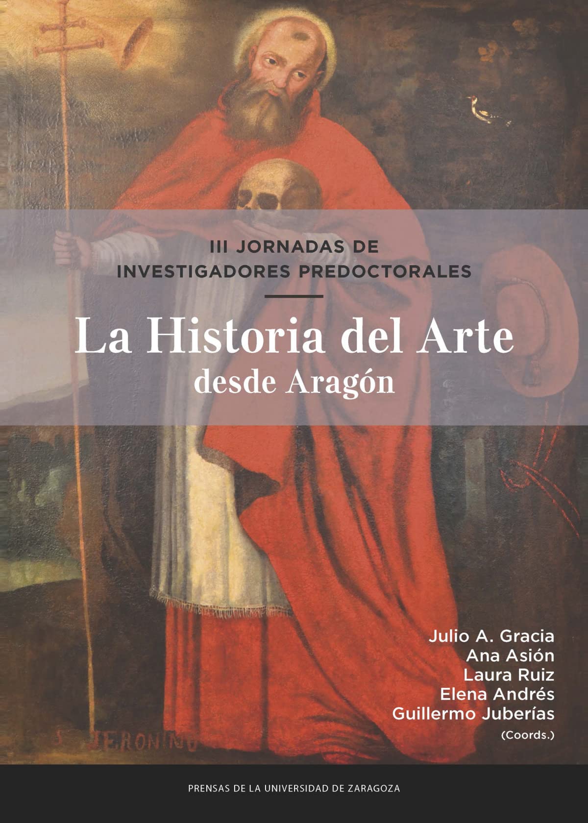 La historia del arte desde Aragón : III Jornadas de Investigadores Predoctorales : los días 30 de noviembre y 1 de diciembre de 2018, Gallur, Zaragoza book