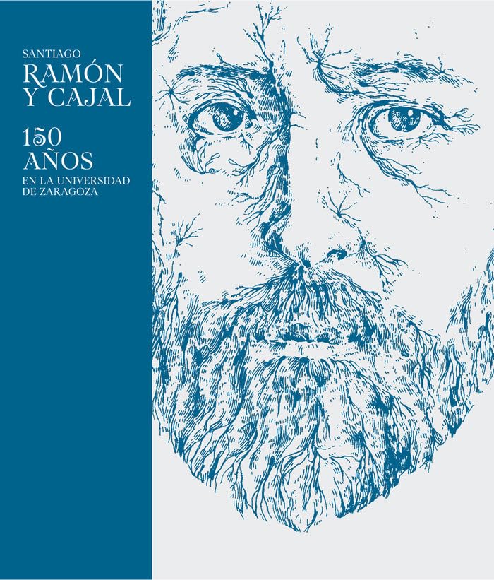 Santiago Ramón y Cajal: 150 años en la Universidad de Zaragoza book