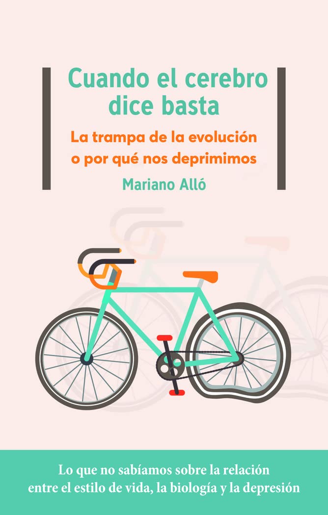 Cuando el cerebro dice basta: La trampa de la evolución o por qué nos deprimimos Books