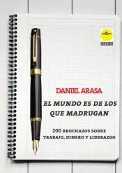 El mundo es de los que madrugan. 200 brochazos sobre trabajo, dinero y liderazgo Books