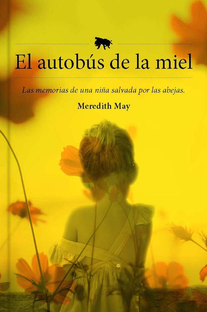 El autobús de la miel : las memorias de una niña salvada por las abejas book