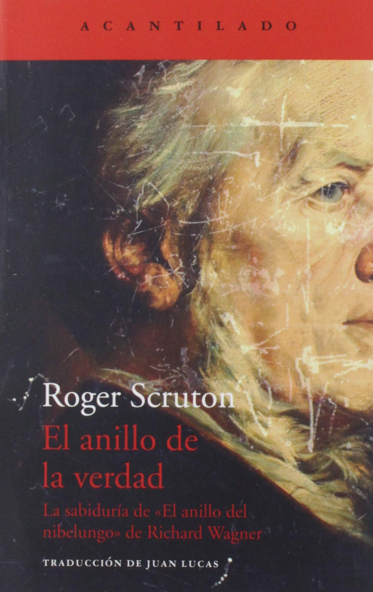 El anillo de la verdad: La sabiduría de «El anillo del Nibelungo», de Richard Wagner (El Acantilado, Band 397) Arts & Music