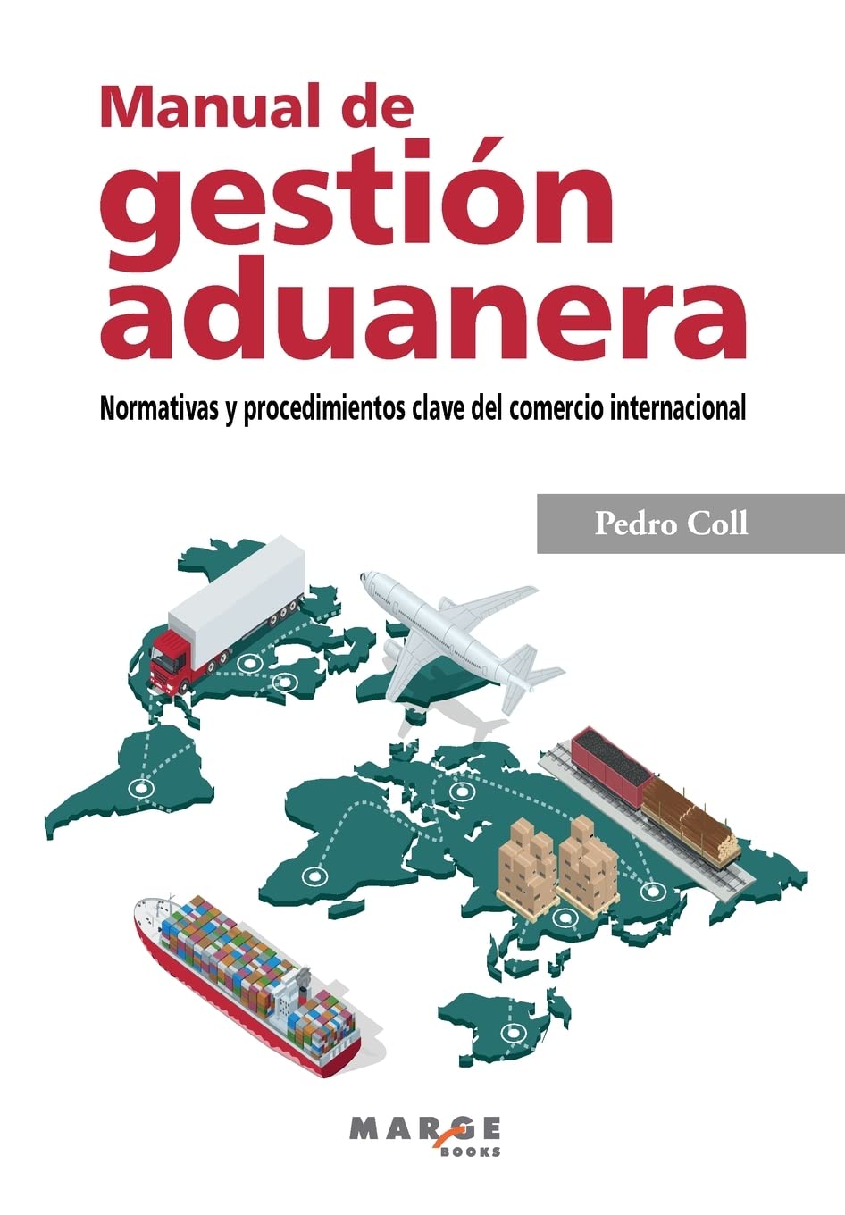 Manual de gestión aduanera. Normativas y procedimientos clave del comercio internacional book
