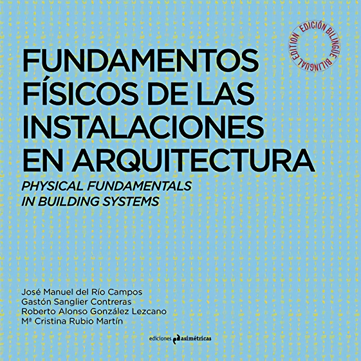 FUNDAMENTOS FÍSICOS DE LAS INSTALACIONES EN ARQUITECTURA: Physical Fundamentals in Building Systems Poetry