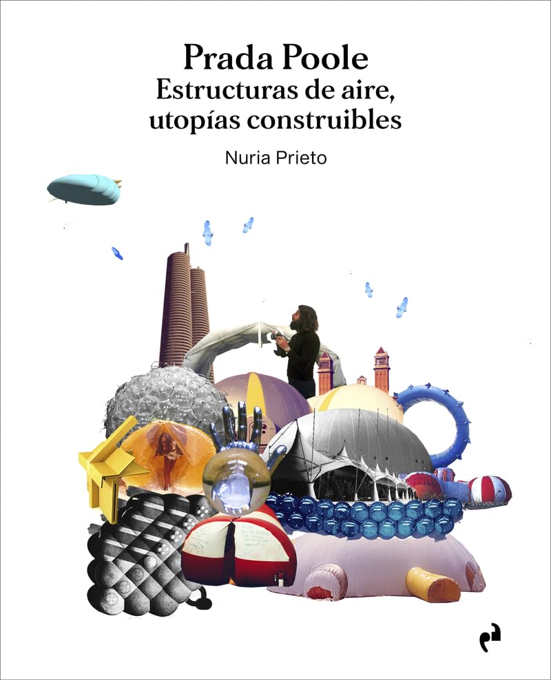 PRADA POOLE. ESTRUCTURAS DE AIRE, UTOPÍAS CONSTRUIBLES book