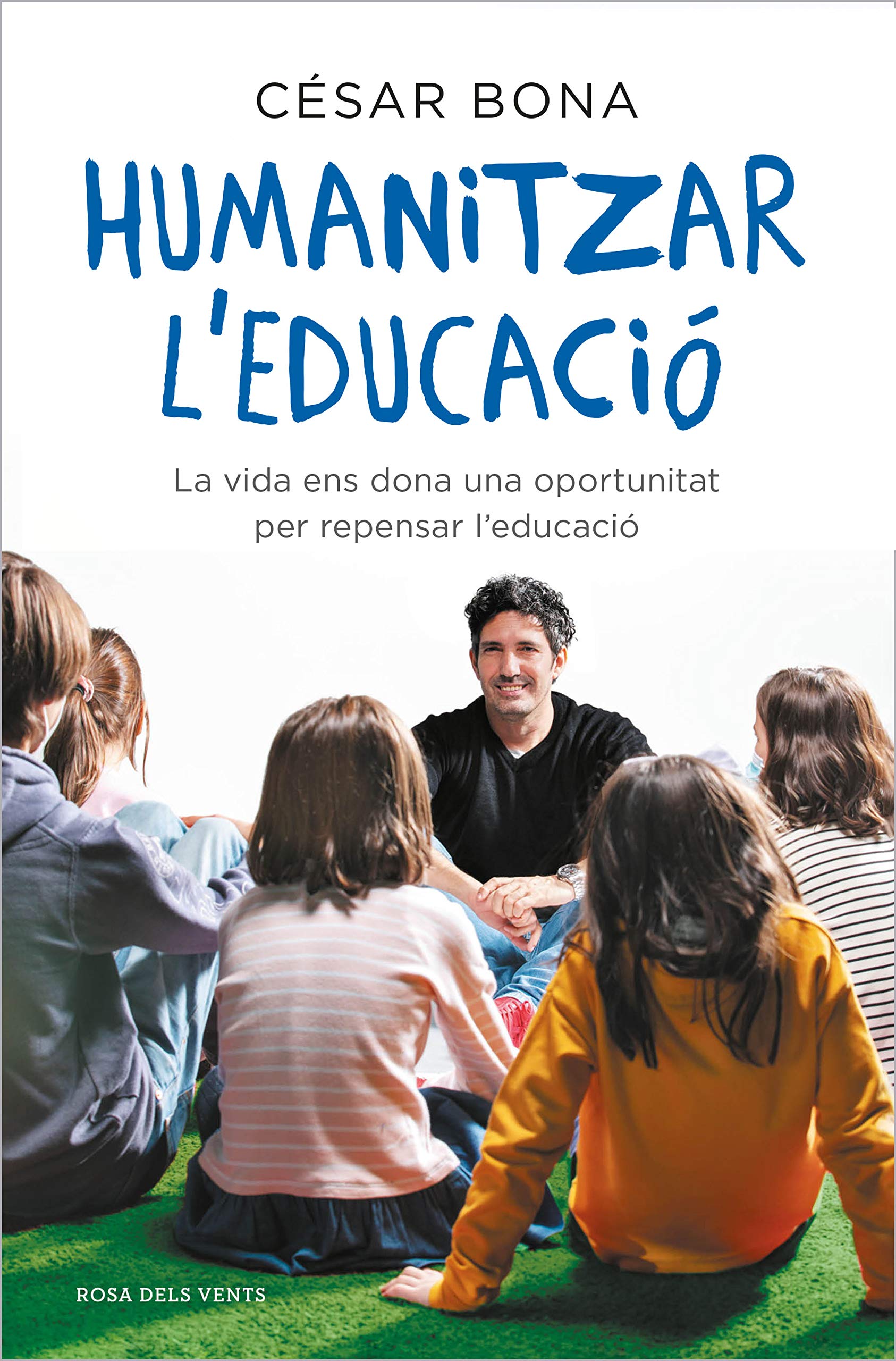 Humanitzar l'educació: La vida ens dona una oportunitat per repensar l'educació book