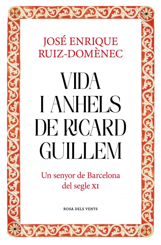 Vida i anhels de Ricard Guillem: Un senyor de Barcelona del segle XI (Divulgació) Politics & History
