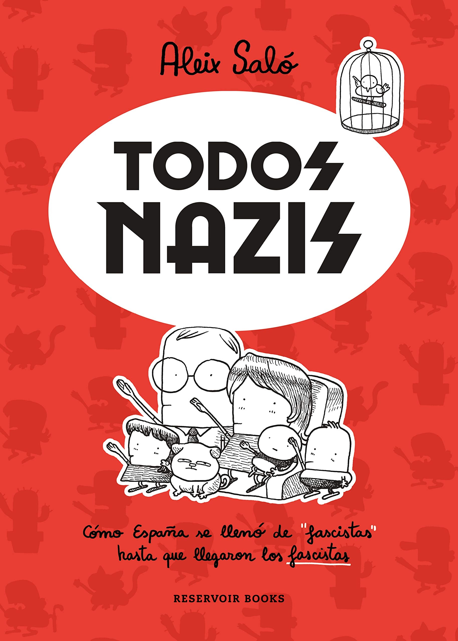 Todos nazis: Cómo España se llenó de "fascistas" hasta que llegaron los fascistas Comics & Mangas