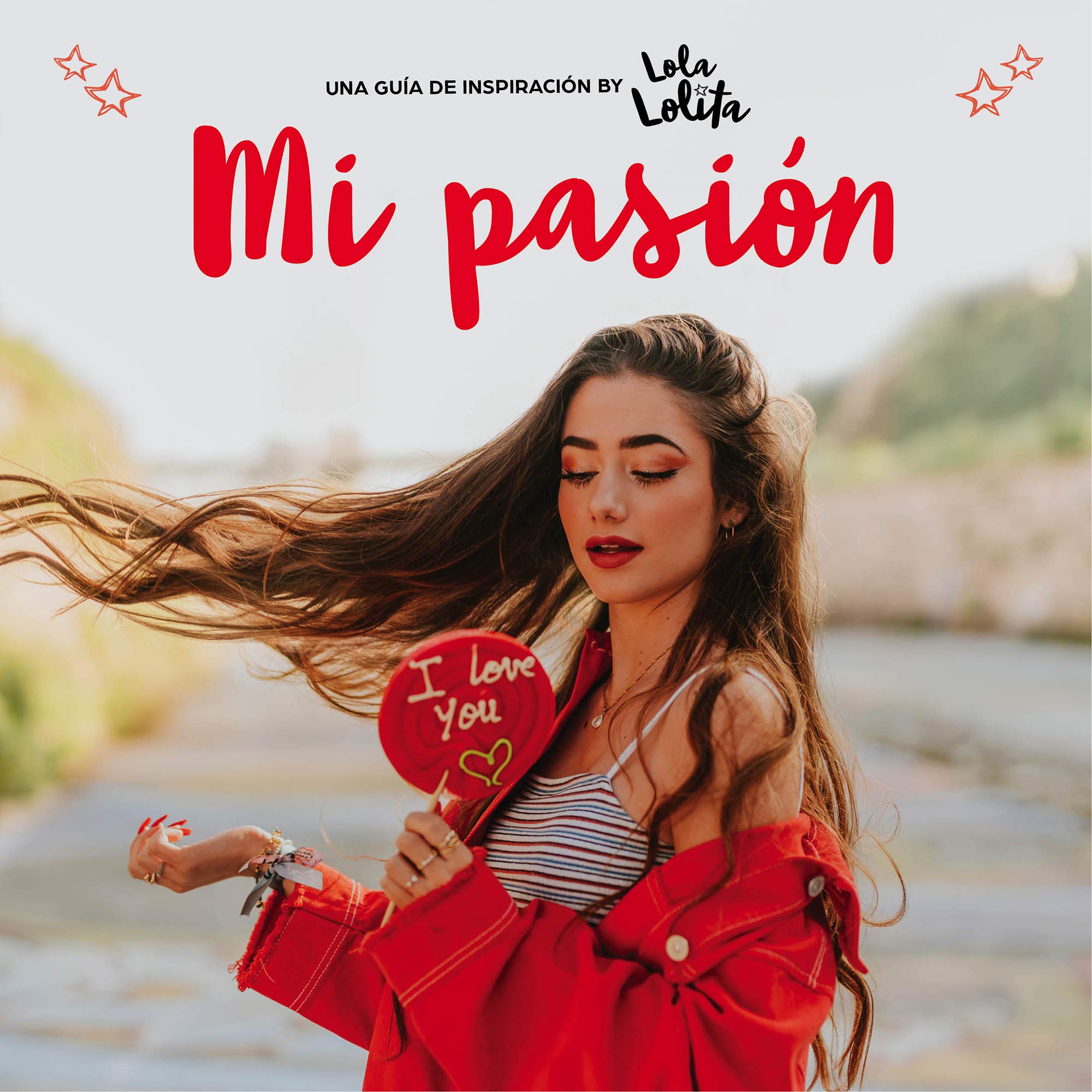 Mi pasión (Lola Lolita): Una guía de inspiración by Lola Lolita (Lo más viral) Non-fiction