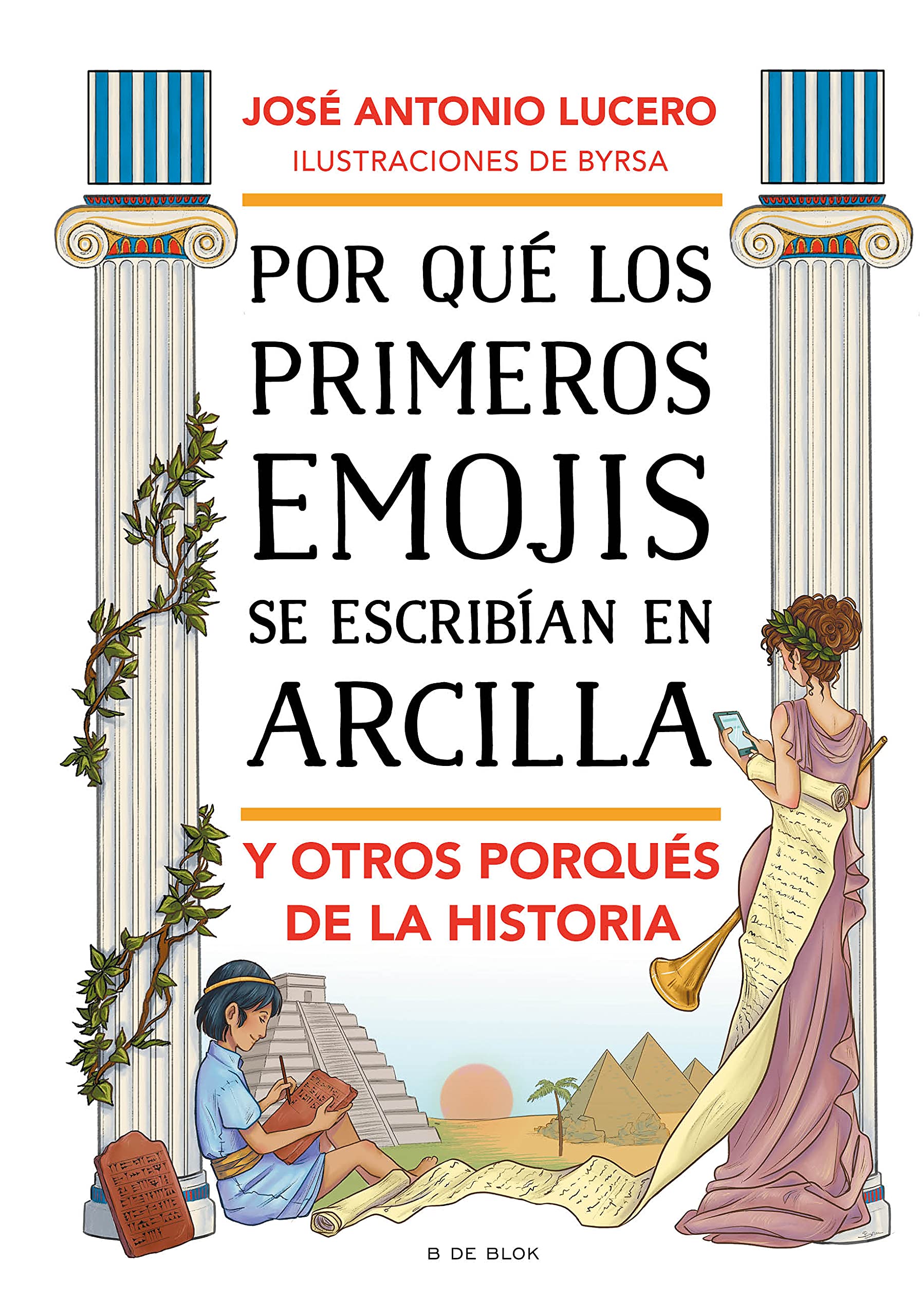 Por Qué Los Primeros Emojis Se Escribían Con Arcilla Y Otros Porqués de la Histo RIA / Why Were the First Emojis Written in Clay and Other Questions About... Non-fiction