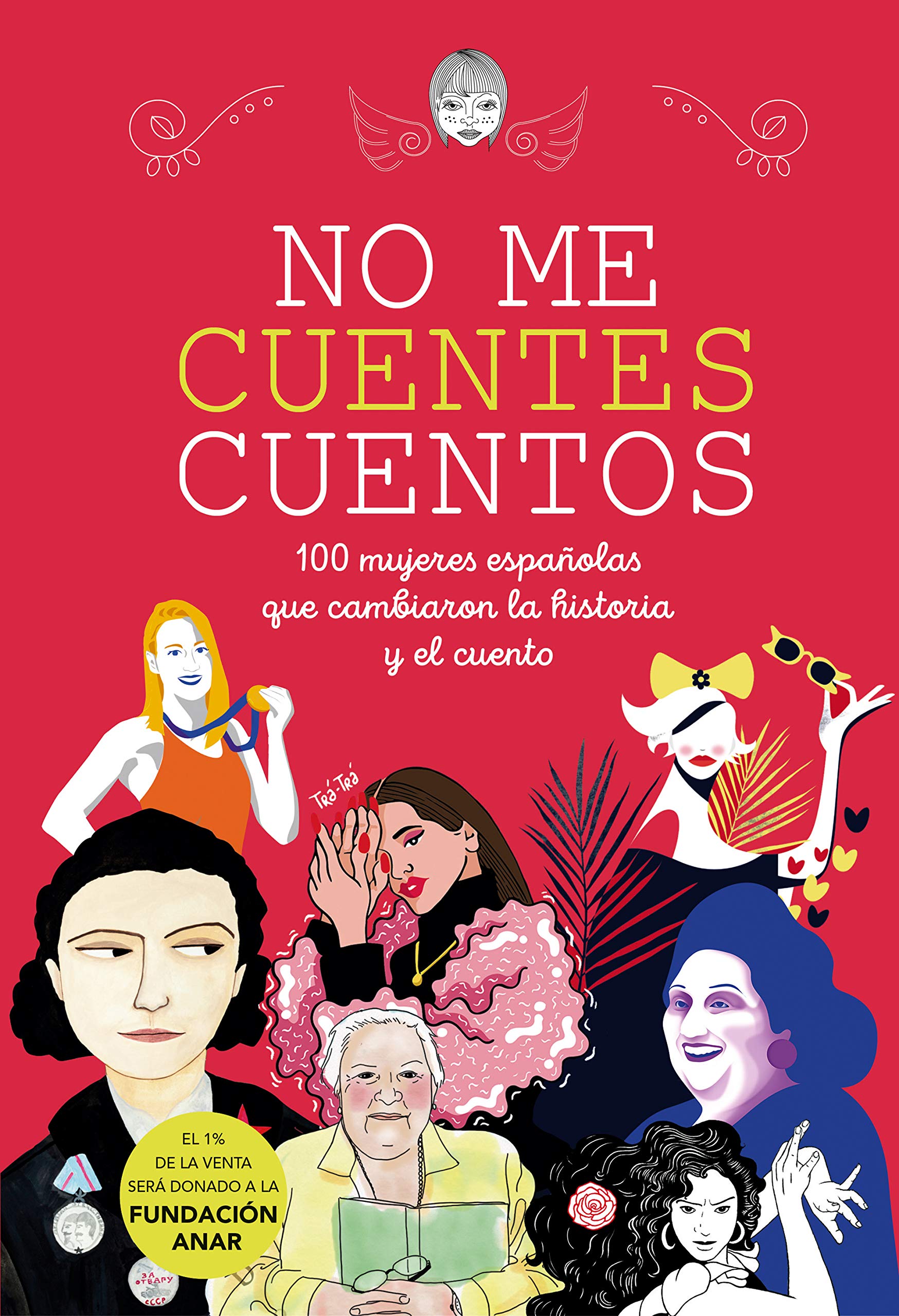 No me cuentes cuentos: 100 mujeres españolas que cambiaron el mundo y el cuento (No ficción ilustrados) Non-fiction
