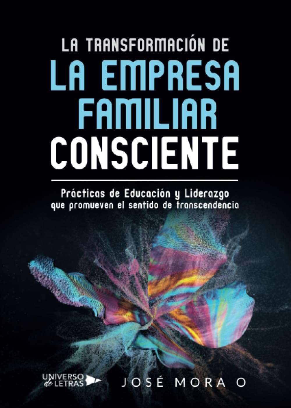 La Transformación de la Empresa Familiar Consciente: Prácticas de Educación y Liderazgo que promueven el sentido de transcendencia Business, Finance & Career