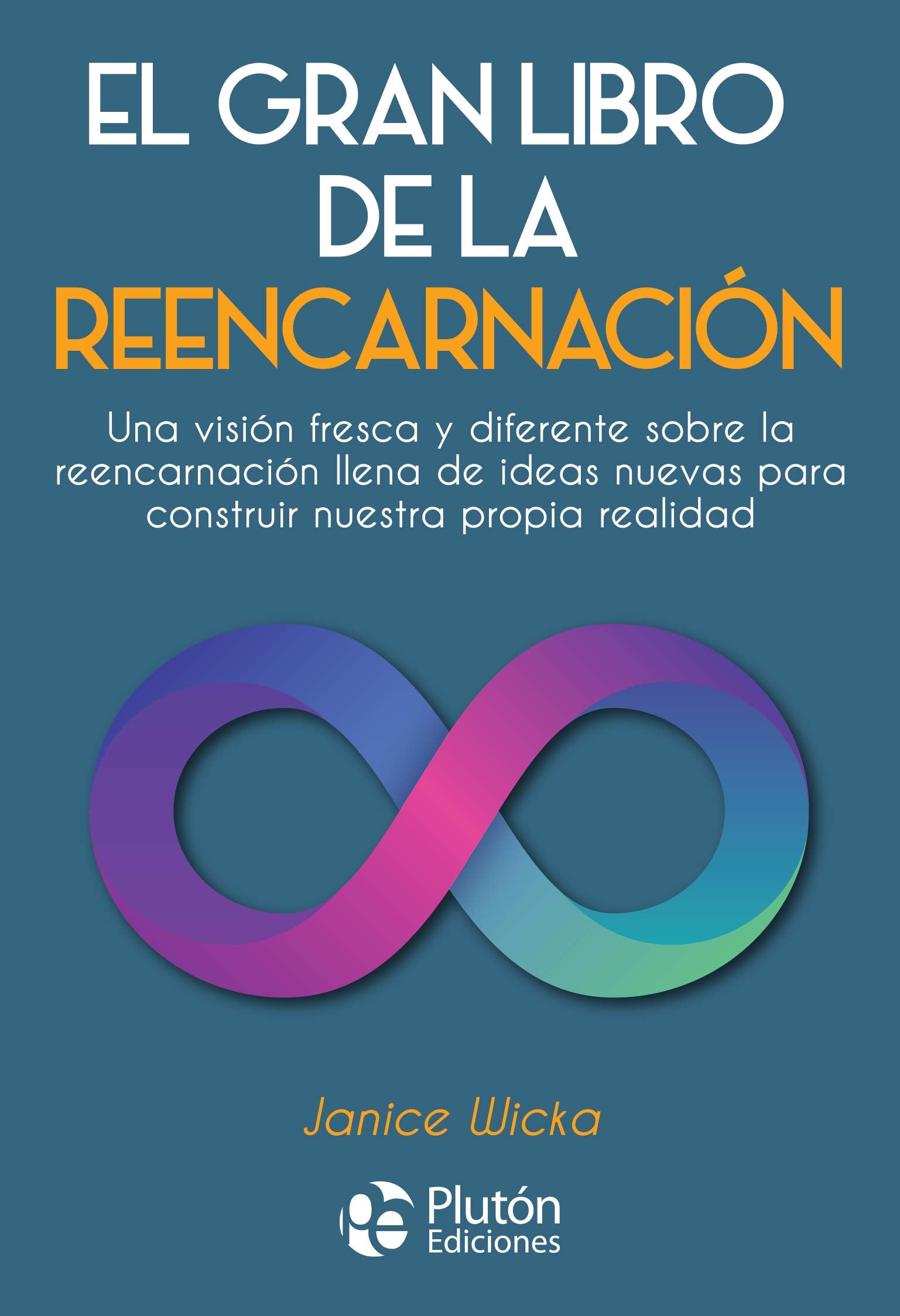 El gran libro de la reencarnación : una visión fresca y diferente sobre la reencarnación llena de ideas nuevas para construir nuestra propia realidad Religion & Esotericism